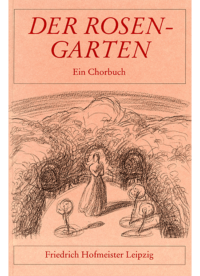 Der Rosengarten. Ein Chorbuch für gemischte Stimmen